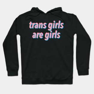 trans girls are girls Hoodie